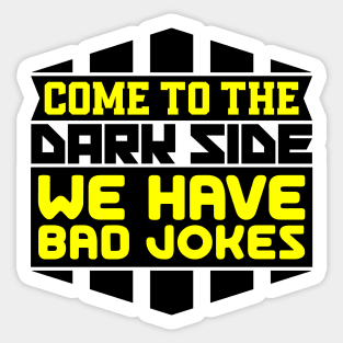 Come to the dark side we have bad jokes Sticker